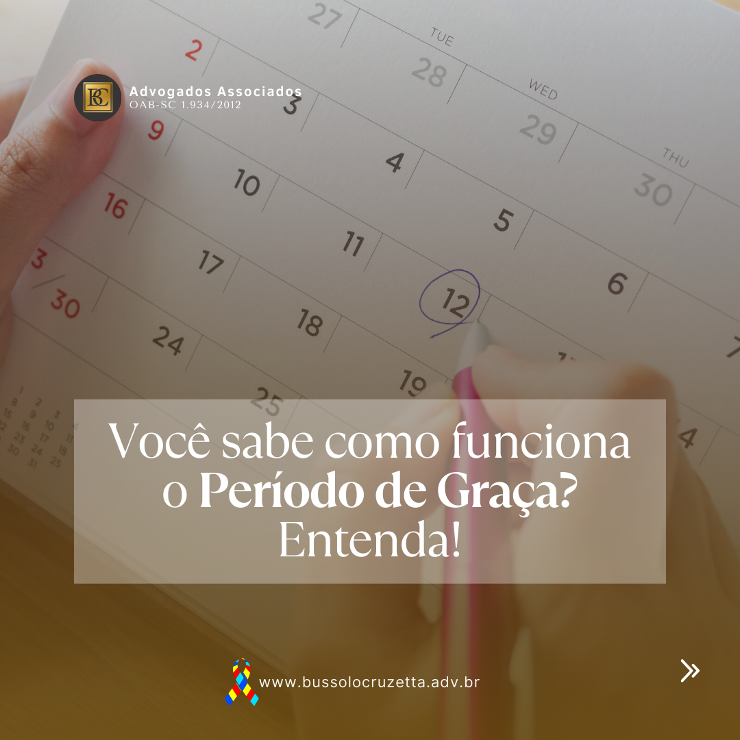 Você sabe como funciona o Período de Graça? Entenda!